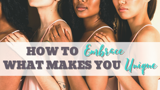 How to embrace what makes you unique